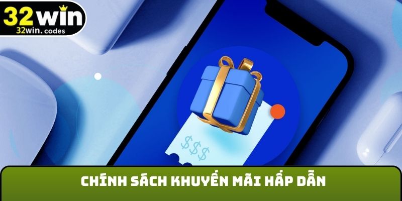 Chính sách khuyến mãi hấp dẫn