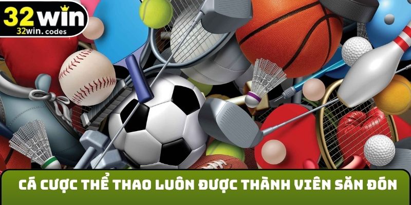 Cá cược thể thao luôn được thành viên săn đón