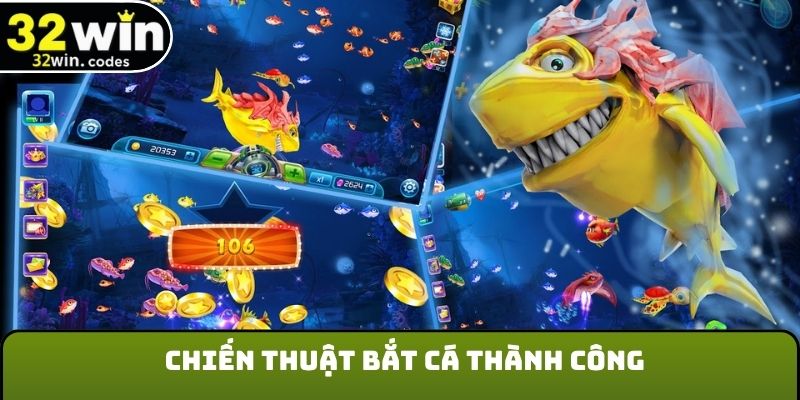 Chiến thuật bắn cá 32Win để rinh thưởng thành công