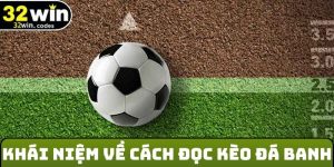 Khái niệm về cách đọc kèo đá banh
