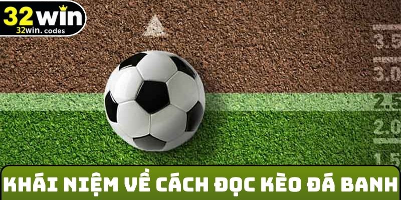 Khái niệm về cách đọc kèo đá banh
