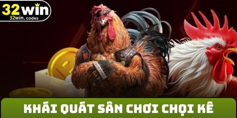 Khái quát sân chơi chọi kê
