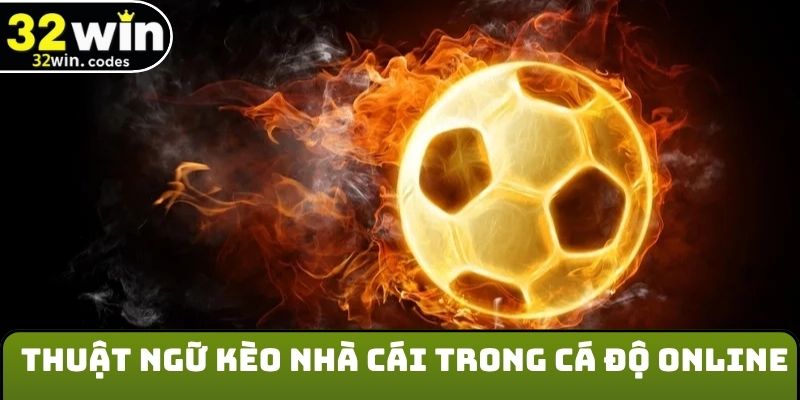 Làm rõ thuật ngữ kèo nhà cái trong cá độ online