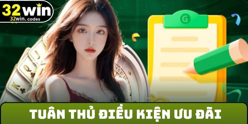 Tuân thủ điều kiện khuyến mãi 32Win
