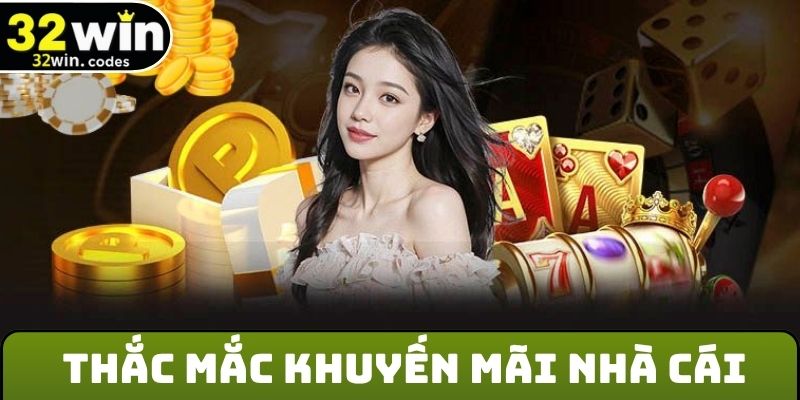 Thắc mắc khuyến mãi nhà cái