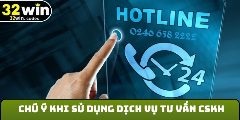 Chú ý khi sử dụng dịch vụ tư vấn CSKH