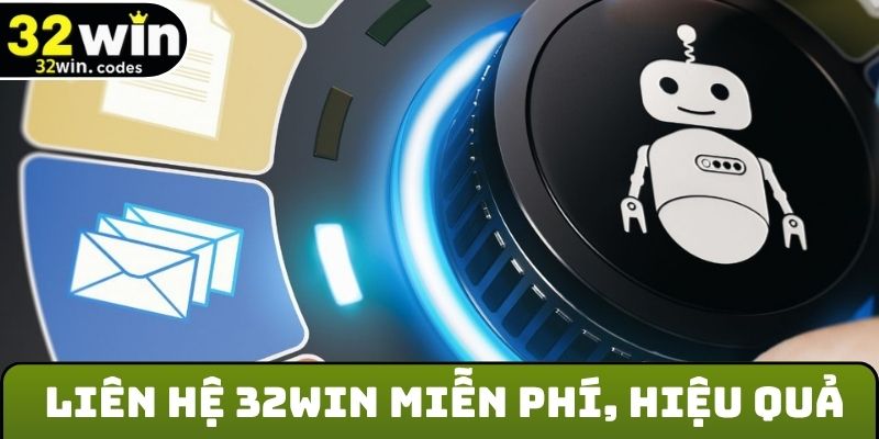 Liên hệ 32Win miễn phí, hiệu quả