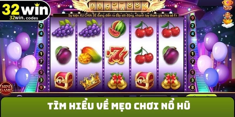 Tìm hiểu về mẹo chơi nổ hũ
