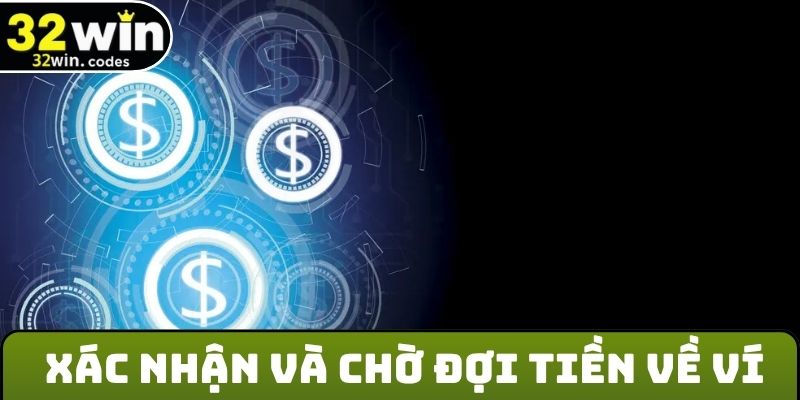 Xác nhận và chờ đợi tiền về ví