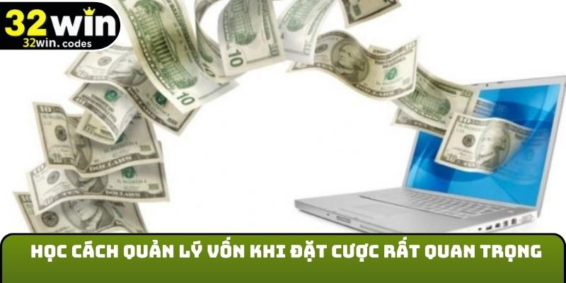 Học cách quản lý vốn khi đặt cược rất quan trọng