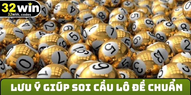 Vài lưu ý giúp soi cầu lô đề chuẩn
