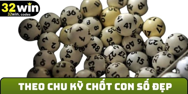 Theo chu kỳ chốt con số đẹp