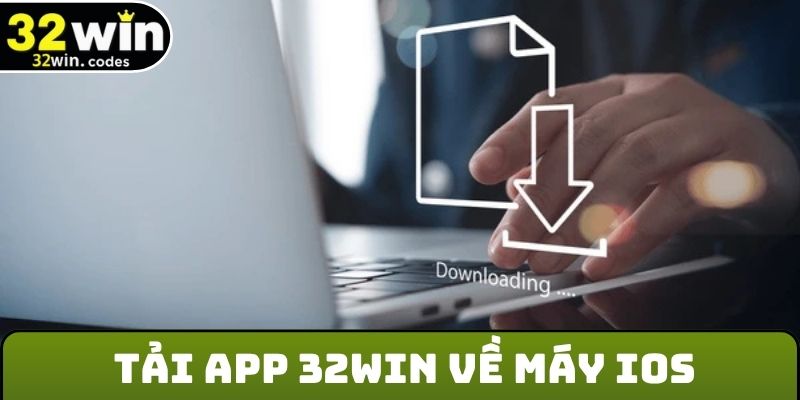 Tải app 32Win về máy IOS
