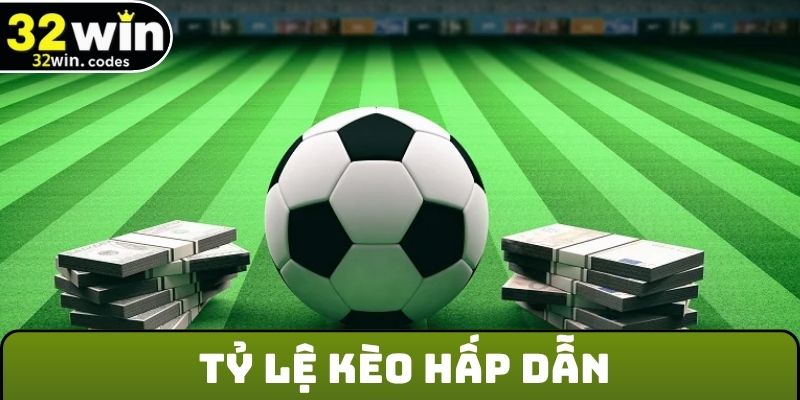 Tỷ lệ kèo hấp dẫn